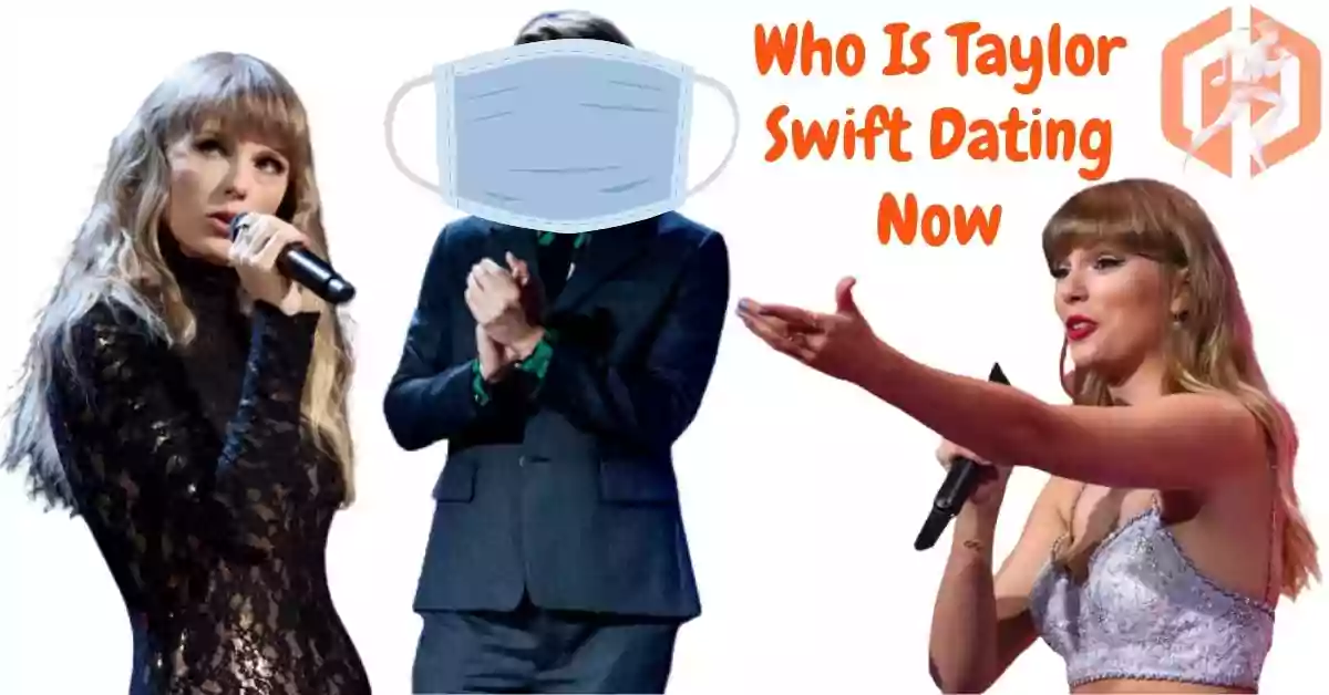 Who Is Taylor Swift Dating Now