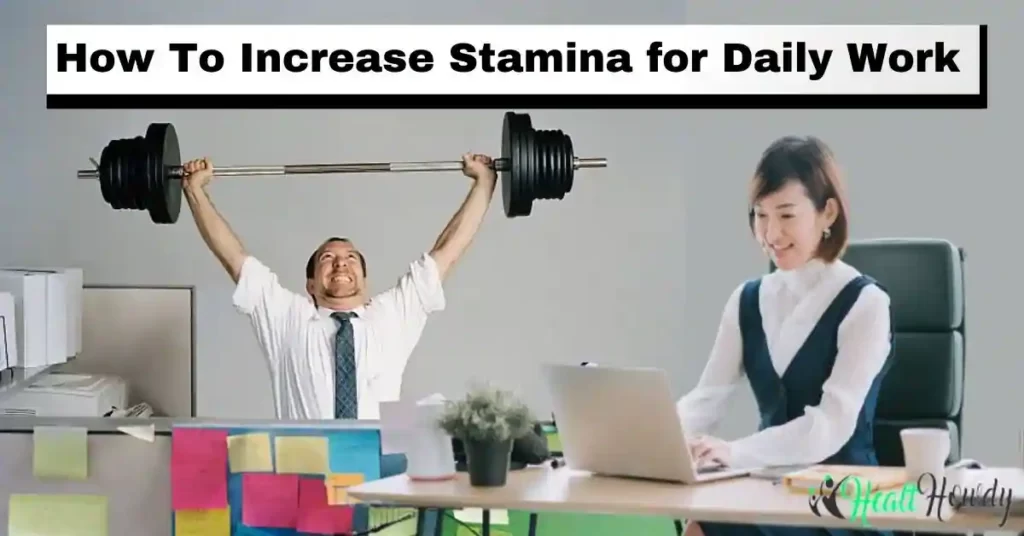 How To Increase Stamina for Daily Work