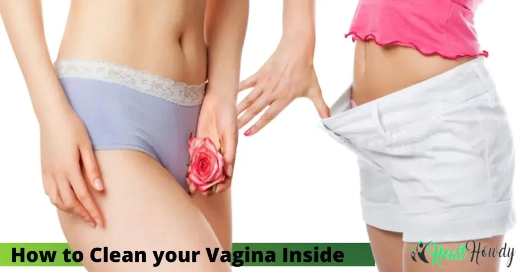 How to Clean your Vagina Inside