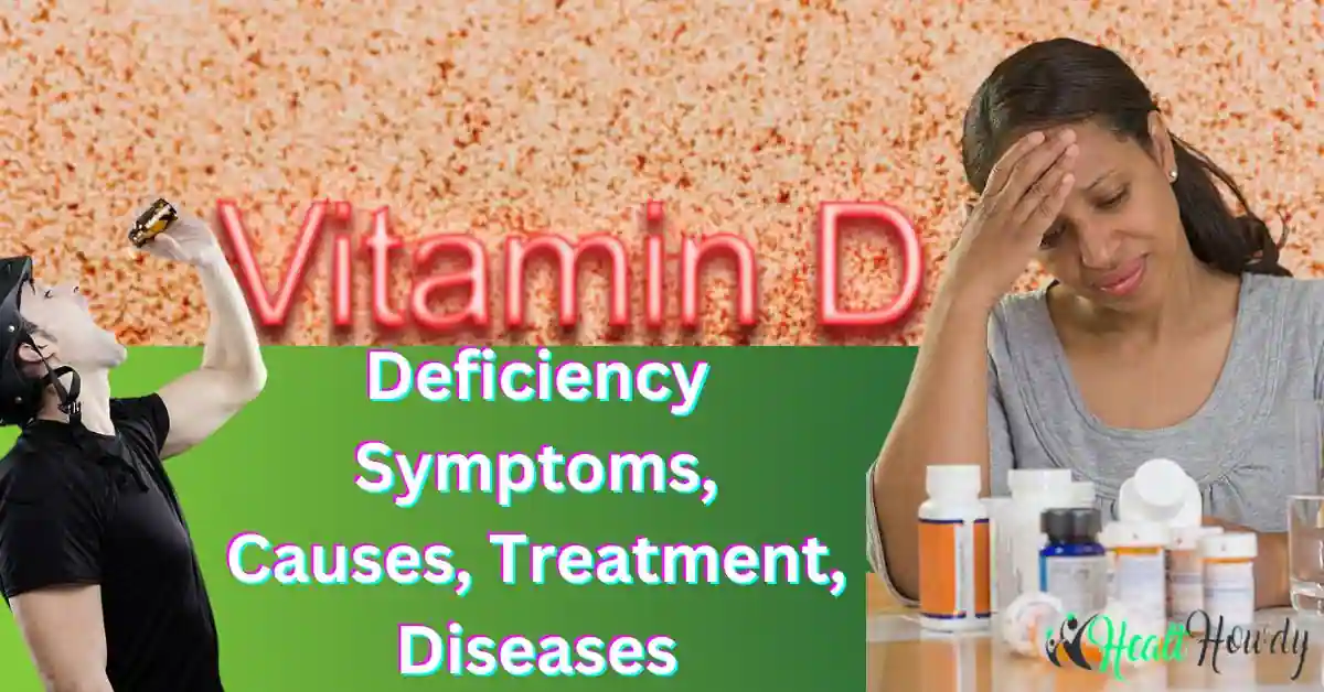 Vitamin D deficiency symptoms, causes, treatment, diseases