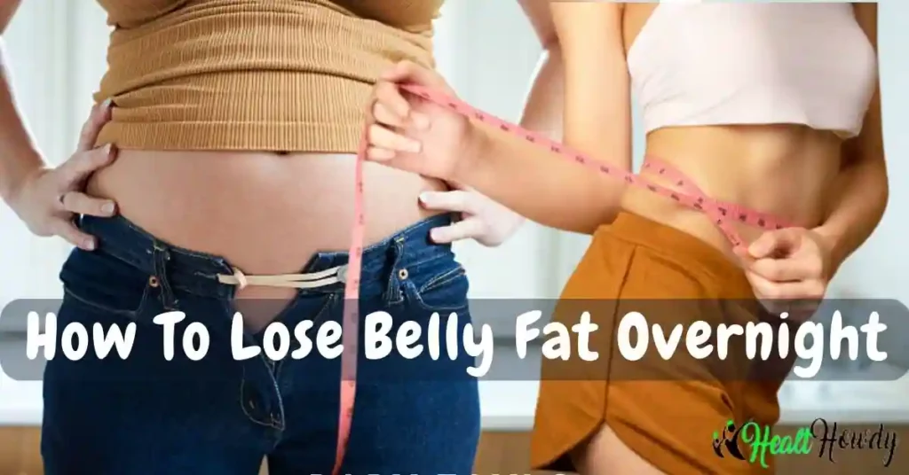 How To Lose Belly Fat Overnight