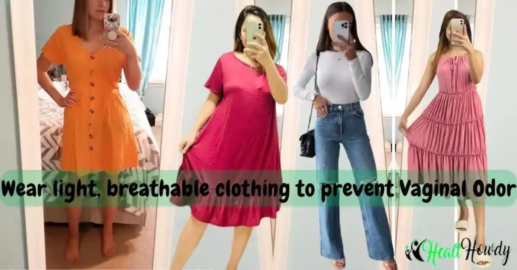 Wear light, breathable clothing to prevent Vaginal Odor