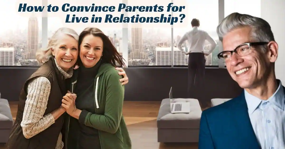 How to tell your parents about your live-in relationship