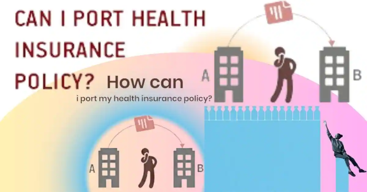 Can I Port my Health Insurance Policy to any Insurance Company