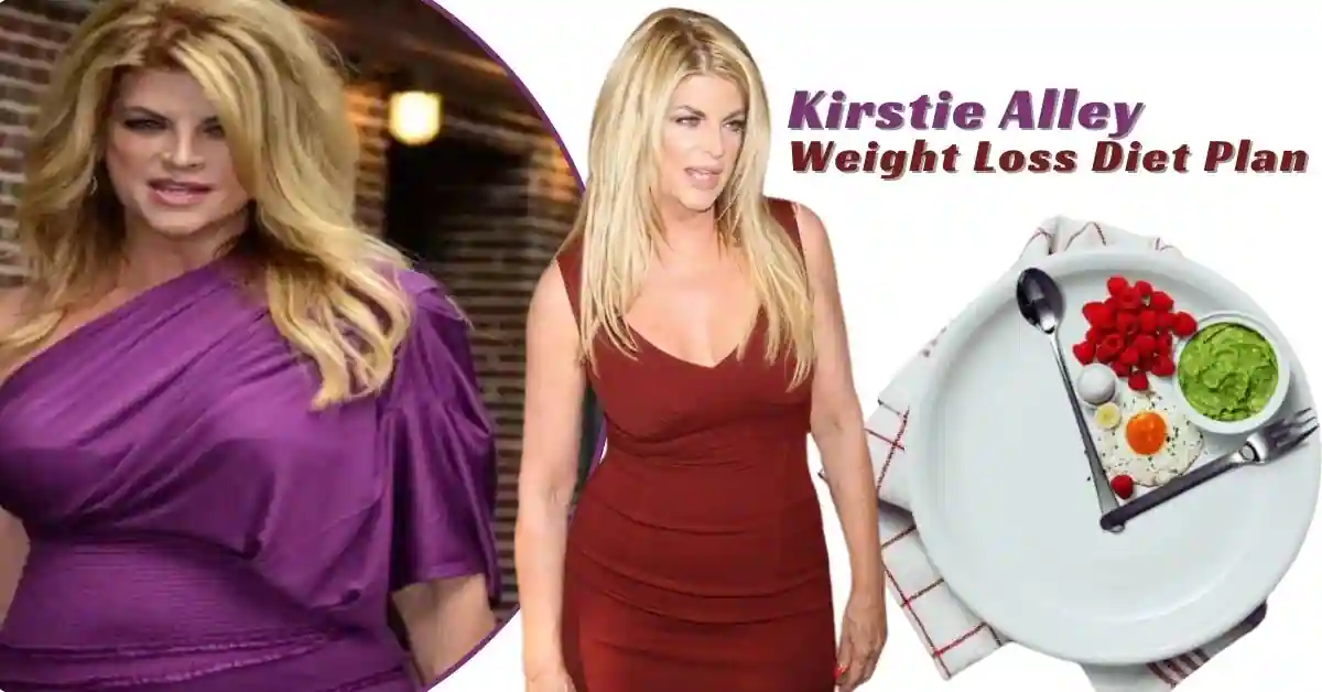 Kirstie Alley Weight Loss Diet Plan